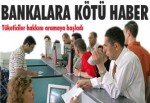 Bankalara kötü haber