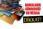 Bankaların gönderdiği bu mesaja dikkat!