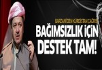 Barzani: Bağımsızlık için destek tam!