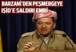 Barzani'den peşmergelere IŞİD'e saldırı emri