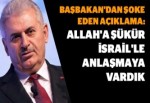 Başbakan: Allah’a şükür İsraille mutabakat sağlandı