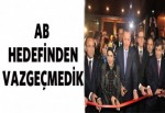 Başbakan Erdoğan: AB hedefinden vazgeçmedik