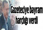 Başbakan Erdoğan gazeteciye bayram harçlığı verdi