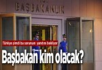 Başbakan kim olacak?