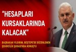 Başbakan Yıldırım: Türkiye üzerinde hesap yapanların hesapları kursaklarında kalacak