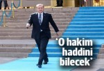 Başbakan'dan Adana hakimine: Haddini bil!