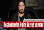 Başbakan'dan ilginç Zarrab yorumu