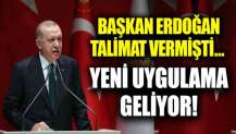 Başkan Erdoğan talimatı vermişti!