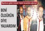 ‘Beni öldürün diye yalvardım‘