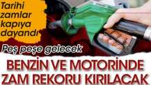 Benzin ve motorinde zam rekoru kırılacak