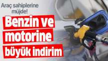 Benzin ve motorine büyük indirim!