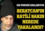 Beratcan'ın katil zanlısı yakalandı