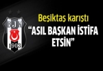 Beşiktaş karıştı: "Asıl başkan istifa etsin"