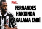 Beşiktaşlı Fernandes hakkında yakalama kararı