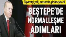 Beştepe’de normalleşme adımları