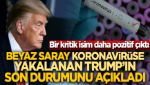 Beyaz Saray, koronavirüse yakalanan Donald Trump'ın son durumunu açıkladı