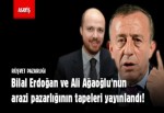 Bilal Erdoğan ve Ali Ağaoğlu'nun arazi pazarlığının tapeleri yayınlandı!