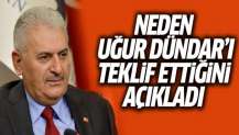 Binali Yıldırım, neden Uğur Dündar'ı teklif ettiğini açıkladı