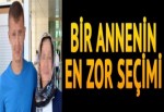 Bir annenin en zor seçimi