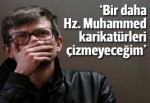 "Bir daha Hz. Muhammed karikatürleri çizmeyeceğim"