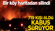 Bir köy haritadan silindi, 719 kişi öldü! Kabus büyüyor