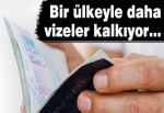 Bir ülkeyle daha vizeler kalkıyor