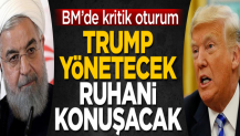 BM’de kritik toplantı: Trump yönetecek, Ruhani konuşacak