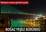 Boğaz köprüleri yeşile büründü