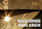 Boğaziçi Köprüsü bakıma alınacak