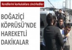 Boğaziçi Köprüsü'nde hareketli dakikalar!