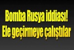 Bomba Rusya iddiası! Ele geçirmeye çalıştılar