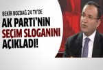 Bozdağ AK Parti'nin yeni seçim sloganını açıkladı