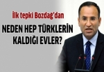 Bozdağ: Neden hep Türklerin yaşadığı evler?