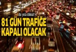 Bu yola dikkat! 81 gün trafiğe kapalı olacak