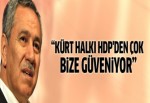 Bülent Arınç: Kürt halkı HDP'den çok bize güveniyor