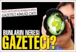 Bunların neresi gazeteci?