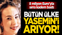 Bütün Almanya Yasemin'i arıyor! 8 milyon Euro'yla sırra kadem bastı