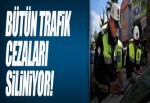 Bütün trafik cezaları siliniyor