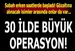 Büyük operasyonda gözaltılar başladı!