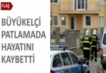 Büyükelçilikte patlama