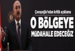 Çavuşoğlu'ndan kritik açıklama: Müdahale edeceğiz.