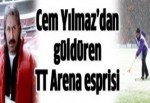 Cem Yılmaz'dan güldüren TT Arena esprisi