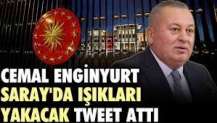 Cemal Enginyurt Saray'da ışıkları yakacak tweet attı