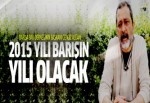 Cengiz Alğan: 2015 yılı barışın yılı olacak