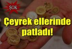 Çeyrek ellerinde patladı!