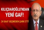 CHP Genel Başkanı Kılıçdaroğlu 24 saatte çark etti