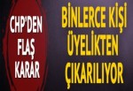 CHP'den flaş karar! Binlerce kişi üyelikten çıkarılıyor