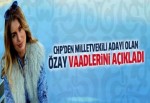 CHP'li Özay vaadlerini açıkladı!