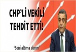 CHP'li vekil tehdit etti: Seni altıma alırım