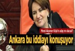 CHP'nin Köşk adayı Meral Akşener mi?